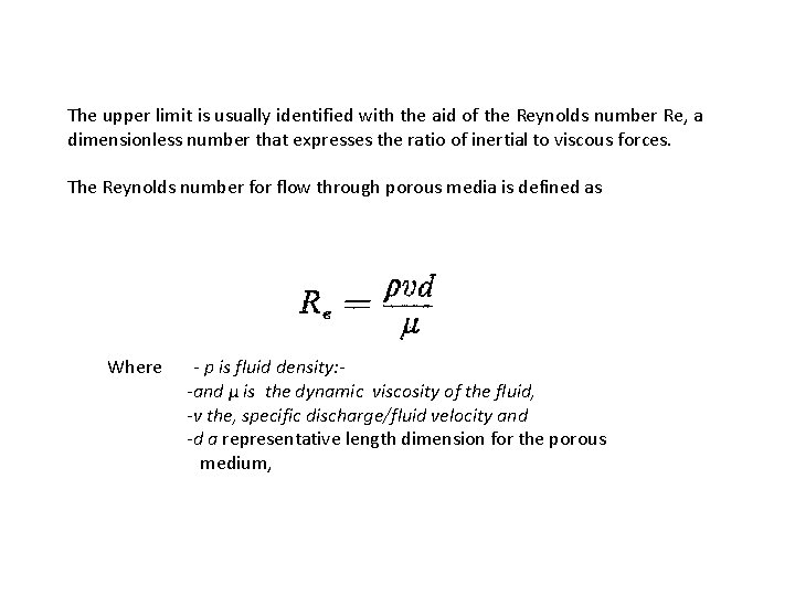 The upper limit is usually identified with the aid of the Reynolds number Re,