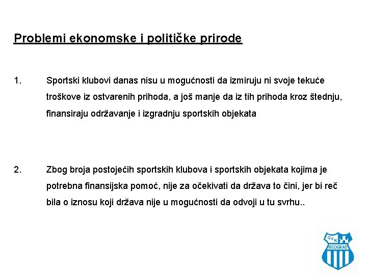 Problemi ekonomske i političke prirode 1. Sportski klubovi danas nisu u mogućnosti da izmiruju