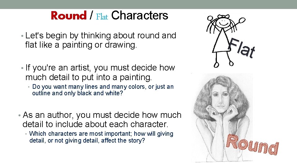 Round / Flat Characters • Let's begin by thinking about round and flat like