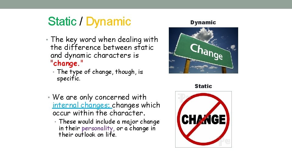 Static / Dynamic • The key word when dealing with the difference between static