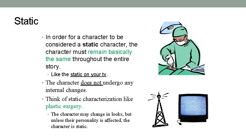 Static • In order for a character to be considered a static character, the