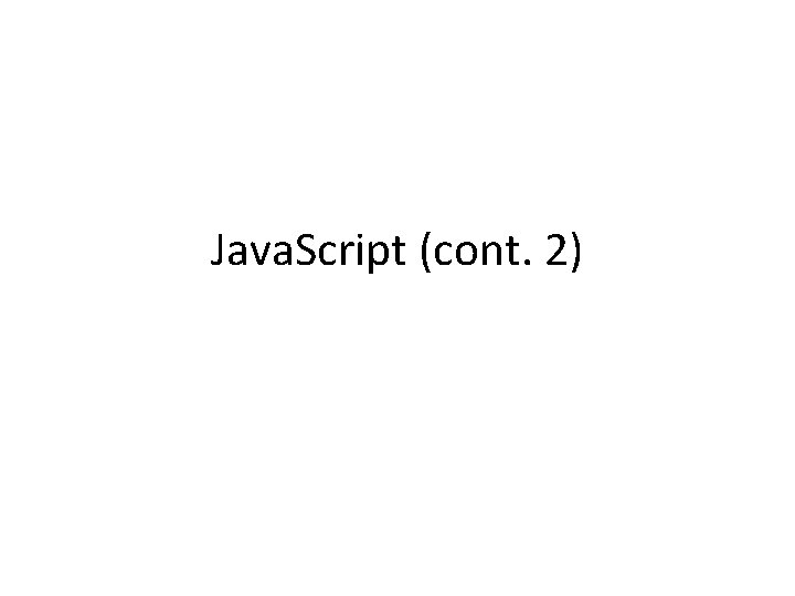 Java. Script (cont. 2) 