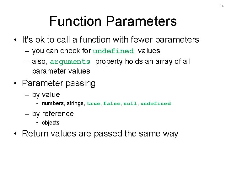 14 Function Parameters • It's ok to call a function with fewer parameters –