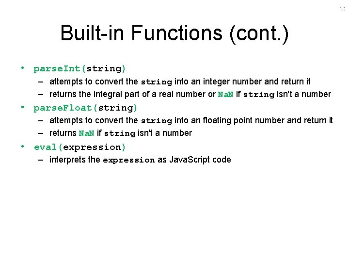 16 Built-in Functions (cont. ) • parse. Int(string) – attempts to convert the string