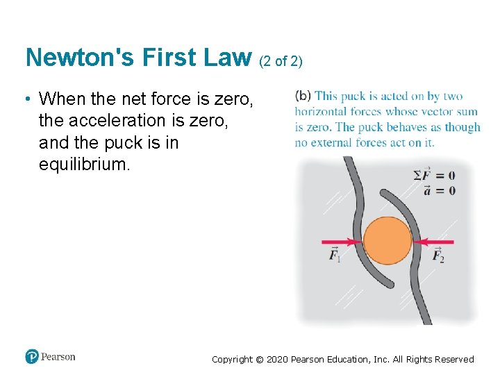 Newton's First Law (2 of 2) • When the net force is zero, the