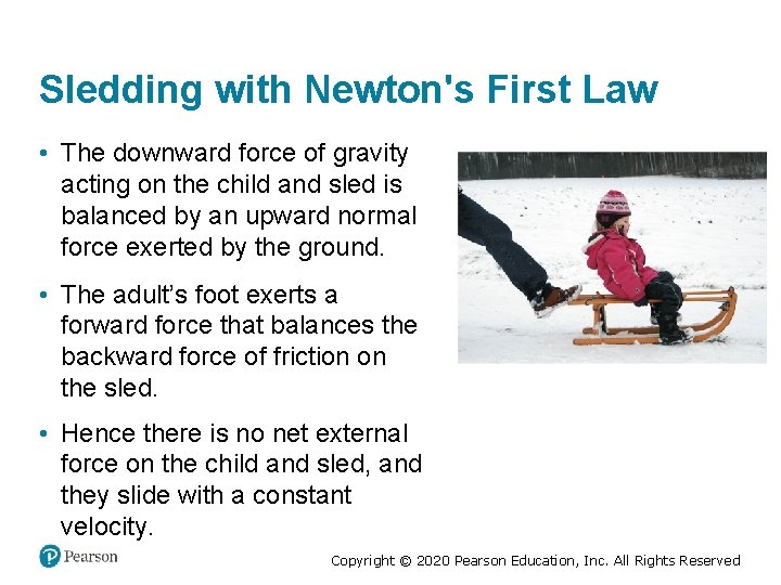 Sledding with Newton's First Law • The downward force of gravity acting on the
