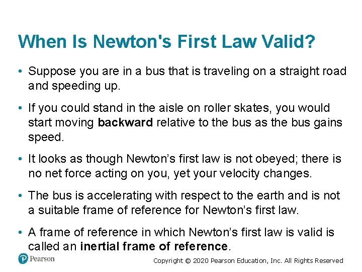 When Is Newton's First Law Valid? • Suppose you are in a bus that