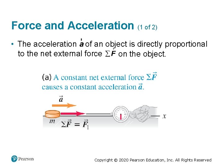 Force and Acceleration (1 of 2) • The acceleration of an object is directly