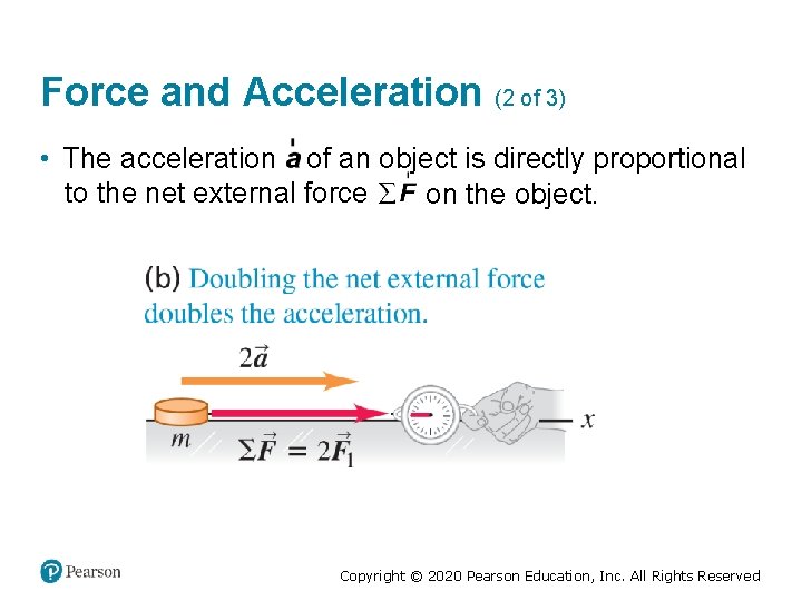 Force and Acceleration (2 of 3) • The acceleration of an object is directly