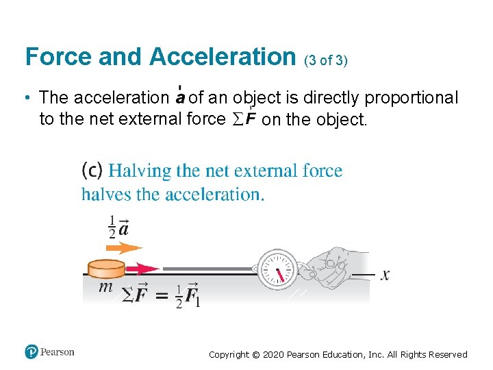 Force and Acceleration (3 of 3) • The acceleration of an object is directly