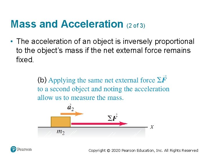 Mass and Acceleration (2 of 3) • The acceleration of an object is inversely