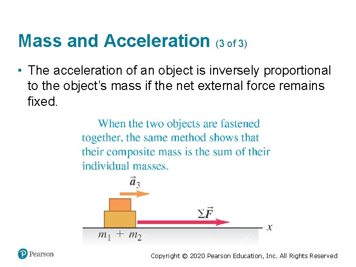 Mass and Acceleration (3 of 3) • The acceleration of an object is inversely