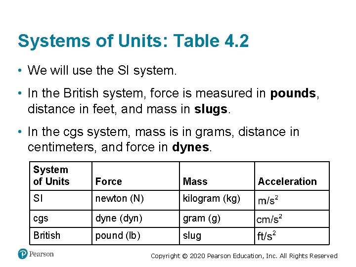 Systems of Units: Table 4. 2 • We will use the SI system. •