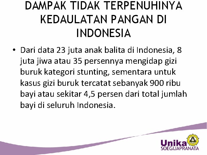 DAMPAK TIDAK TERPENUHINYA KEDAULATAN PANGAN DI INDONESIA • Dari data 23 juta anak balita