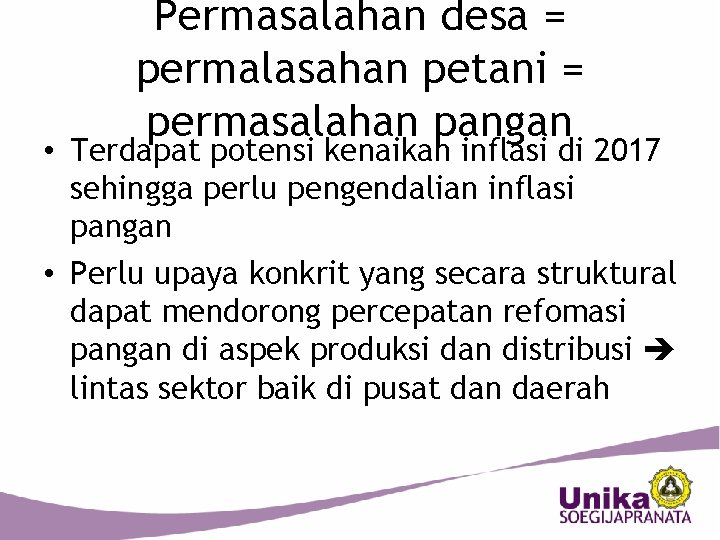 Permasalahan desa = permalasahan petani = permasalahan pangan • Terdapat potensi kenaikan inflasi di