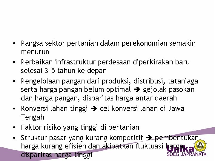  • Pangsa sektor pertanian dalam perekonomian semakin menurun • Perbaikan infrastruktur perdesaan diperkirakan