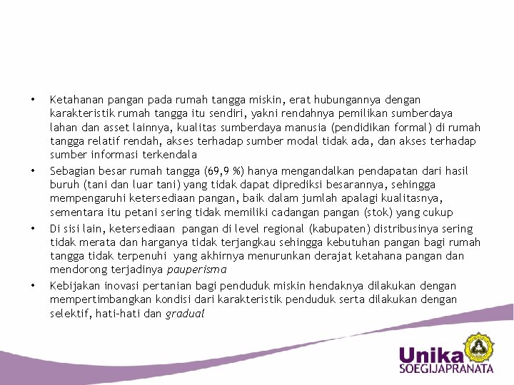 Ketahanan pangan pada rumah tangga miskin, erat hubungannya dengan karakteristik rumah tangga itu sendiri,