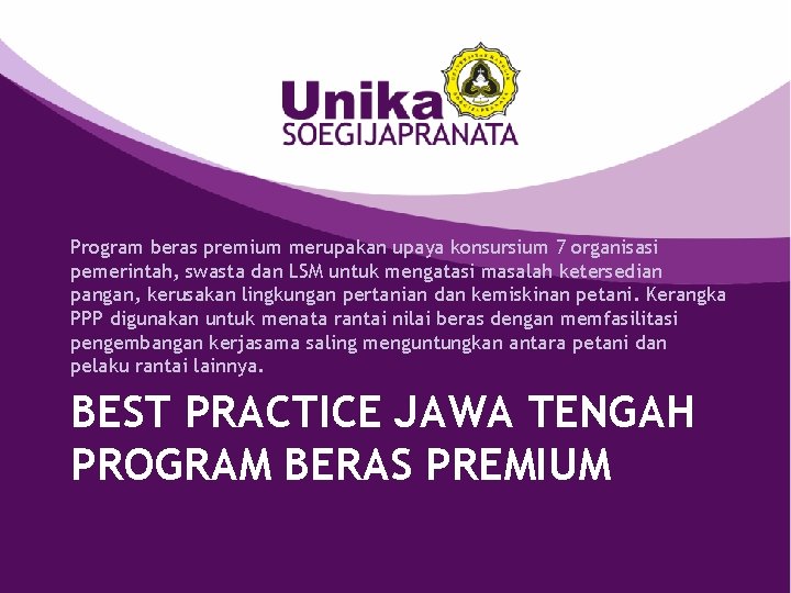 Program beras premium merupakan upaya konsursium 7 organisasi pemerintah, swasta dan LSM untuk mengatasi