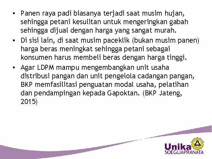  • Panen raya padi biasanya terjadi saat musim hujan, sehingga petani kesulitan untuk