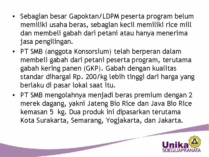  • Sebagian besar Gapoktan/LDPM peserta program belum memiliki usaha beras, sebagian kecil memiliki