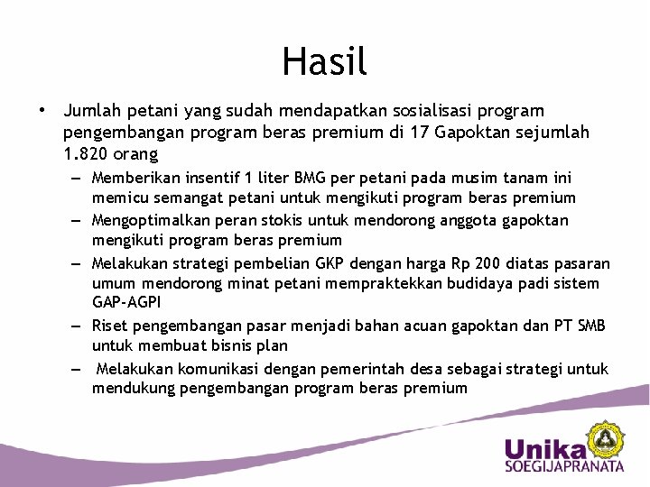 Hasil • Jumlah petani yang sudah mendapatkan sosialisasi program pengembangan program beras premium di