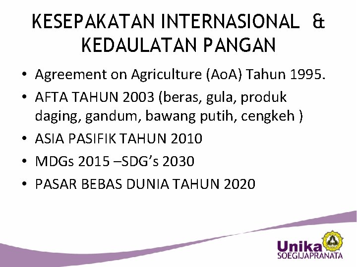 KESEPAKATAN INTERNASIONAL & KEDAULATAN PANGAN • Agreement on Agriculture (Ao. A) Tahun 1995. •