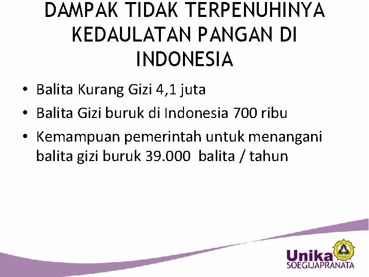 DAMPAK TIDAK TERPENUHINYA KEDAULATAN PANGAN DI INDONESIA • Balita Kurang Gizi 4, 1 juta