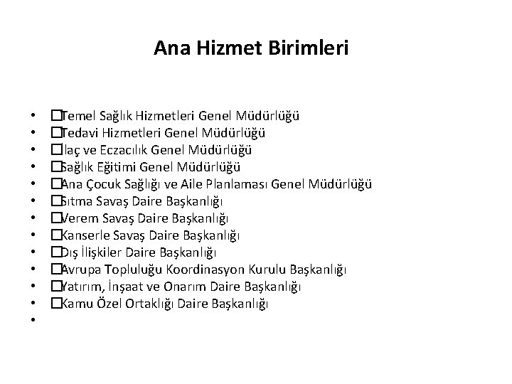 Ana Hizmet Birimleri • • • • �Temel Sağlık Hizmetleri Genel Müdürlüğü �Tedavi Hizmetleri