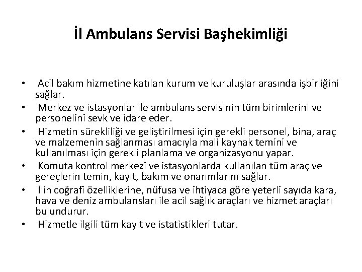 İl Ambulans Servisi Başhekimliği • • • Acil bakım hizmetine katılan kurum ve kuruluşlar