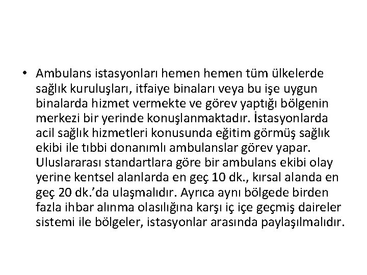  • Ambulans istasyonları hemen tüm ülkelerde sağlık kuruluşları, itfaiye binaları veya bu işe