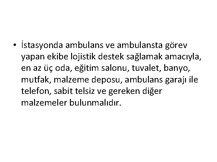  • İstasyonda ambulans ve ambulansta görev yapan ekibe lojistik destek sağlamak amacıyla, en