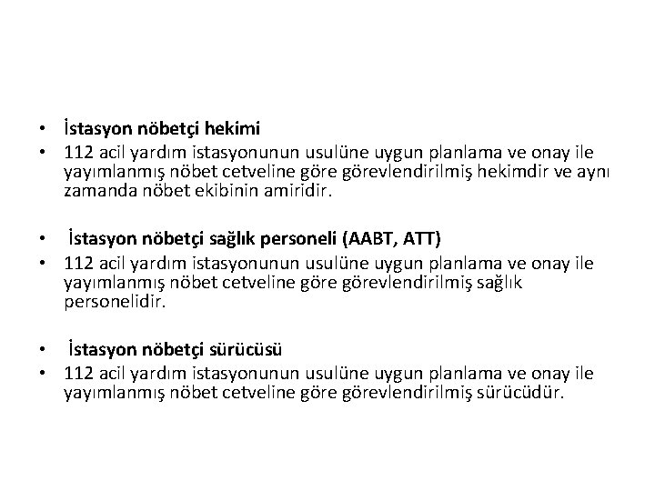  • İstasyon nöbetçi hekimi • 112 acil yardım istasyonunun usulüne uygun planlama ve