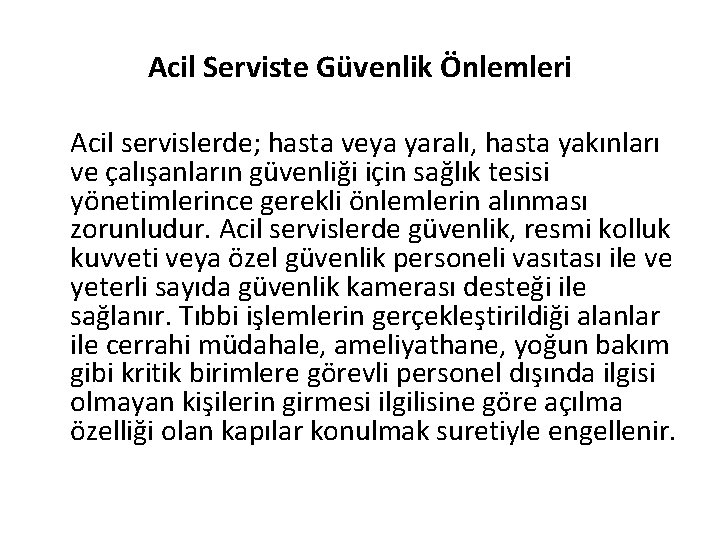 Acil Serviste Güvenlik Önlemleri Acil servislerde; hasta veya yaralı, hasta yakınları ve çalışanların güvenliği