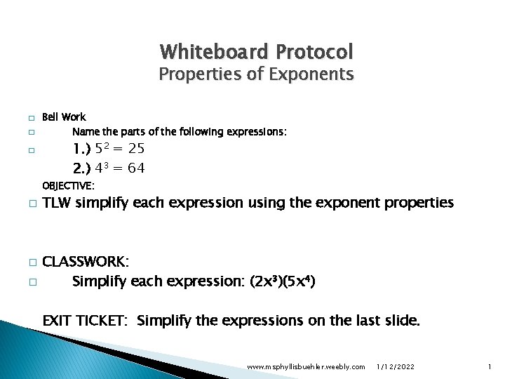 Whiteboard Protocol Properties of Exponents � � � Bell Work Name the parts of