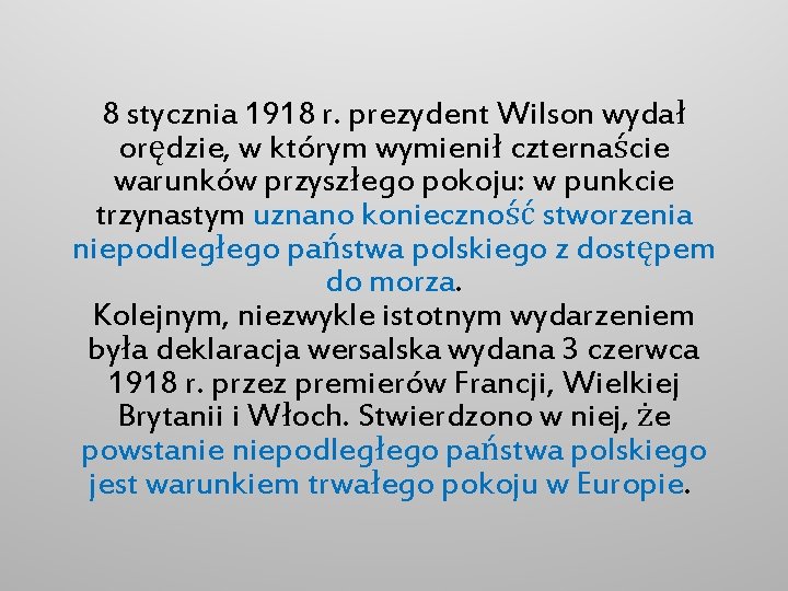 8 stycznia 1918 r. prezydent Wilson wydał orędzie, w którym wymienił czternaście warunków przyszłego