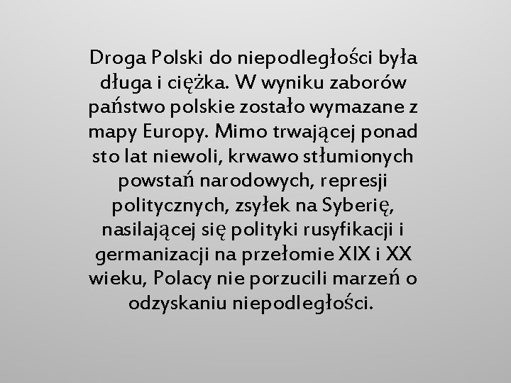 Droga Polski do niepodległości była długa i ciężka. W wyniku zaborów państwo polskie zostało