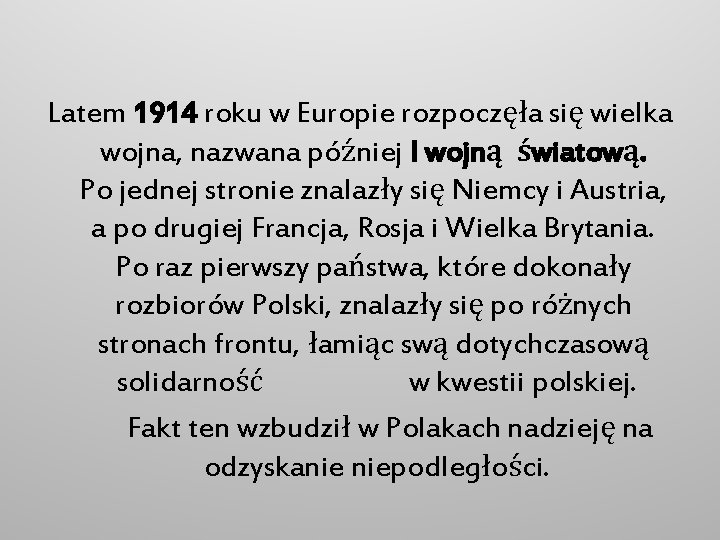 Latem 1914 roku w Europie rozpoczęła się wielka wojna, nazwana później I wojną światową.