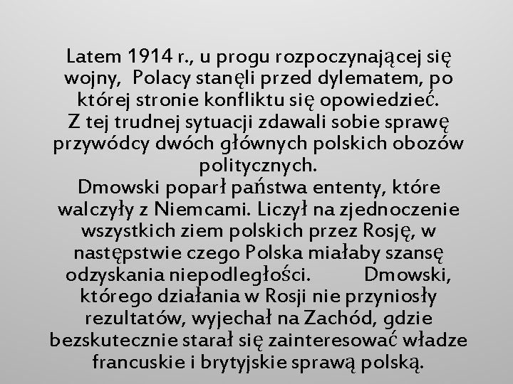 Latem 1914 r. , u progu rozpoczynającej się wojny, Polacy stanęli przed dylematem, po