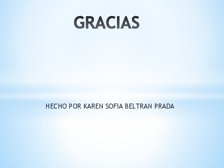 HECHO POR KAREN SOFIA BELTRAN PRADA 