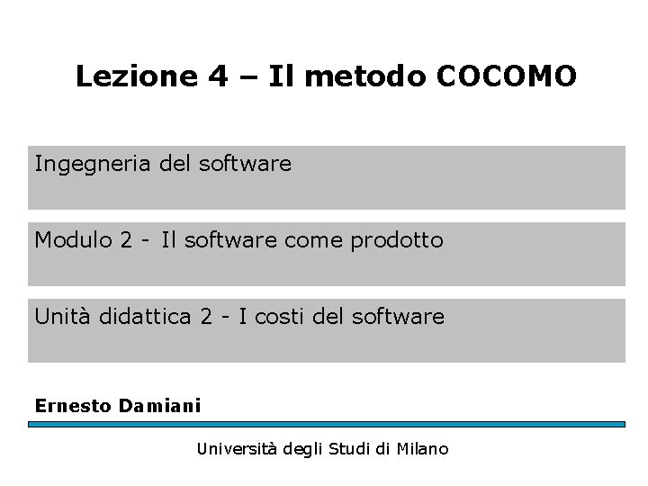 Lezione 4 – Il metodo COCOMO Ingegneria del software Modulo 2 - Il software