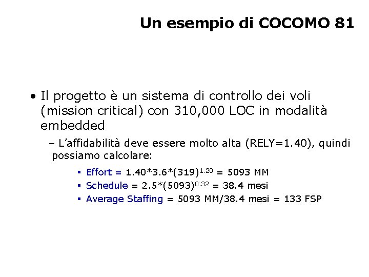 Un esempio di COCOMO 81 • Il progetto è un sistema di controllo dei