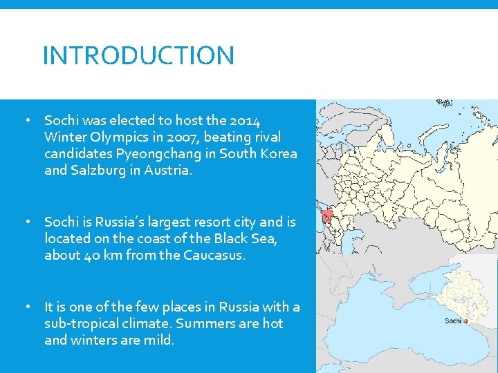 INTRODUCTION • Sochi was elected to host the 2014 Winter Olympics in 2007, beating