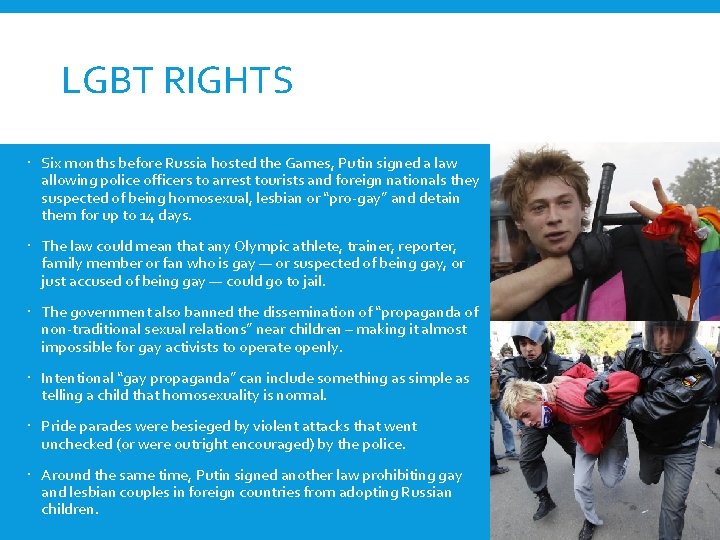 LGBT RIGHTS Six months before Russia hosted the Games, Putin signed a law allowing