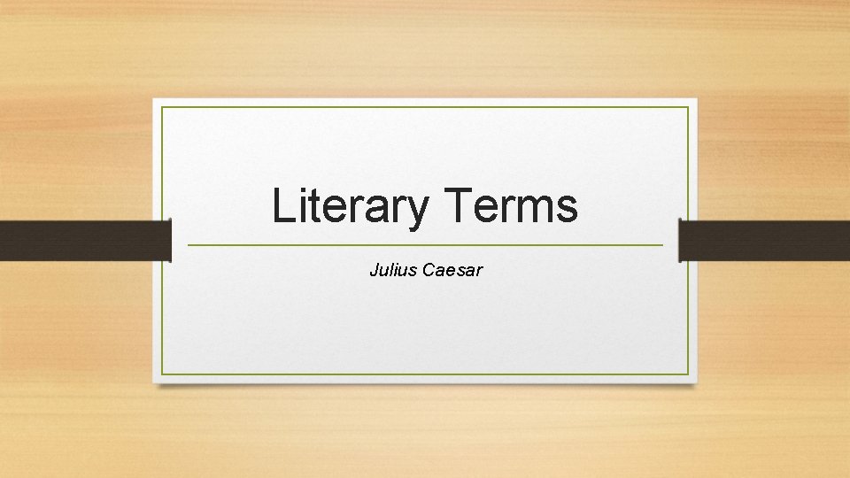 Literary Terms Julius Caesar Literary Terms Julius Caesar