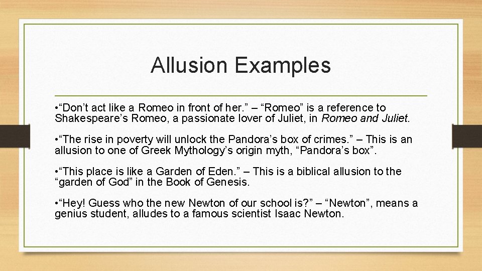 Allusion Examples • “Don’t act like a Romeo in front of her. ” – Allusion Examples • “Don’t act like a Romeo in front of her. ” –