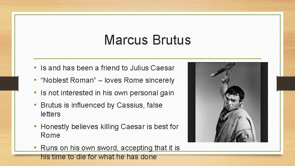 Marcus Brutus • • Is and has been a friend to Julius Caesar “Noblest Marcus Brutus • • Is and has been a friend to Julius Caesar “Noblest