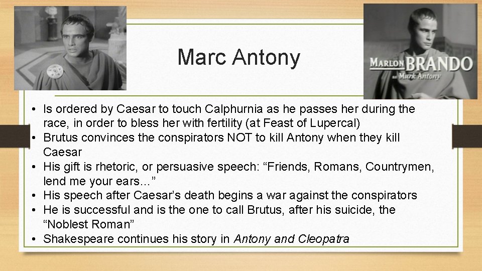 Marc Antony • Is ordered by Caesar to touch Calphurnia as he passes her Marc Antony • Is ordered by Caesar to touch Calphurnia as he passes her