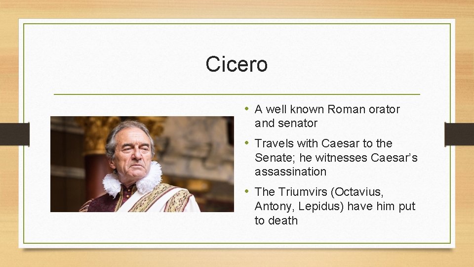Cicero • A well known Roman orator and senator • Travels with Caesar to Cicero • A well known Roman orator and senator • Travels with Caesar to