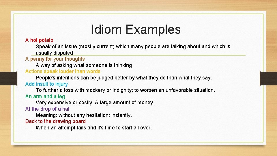 Idiom Examples A hot potato Speak of an issue (mostly current) which many people Idiom Examples A hot potato Speak of an issue (mostly current) which many people