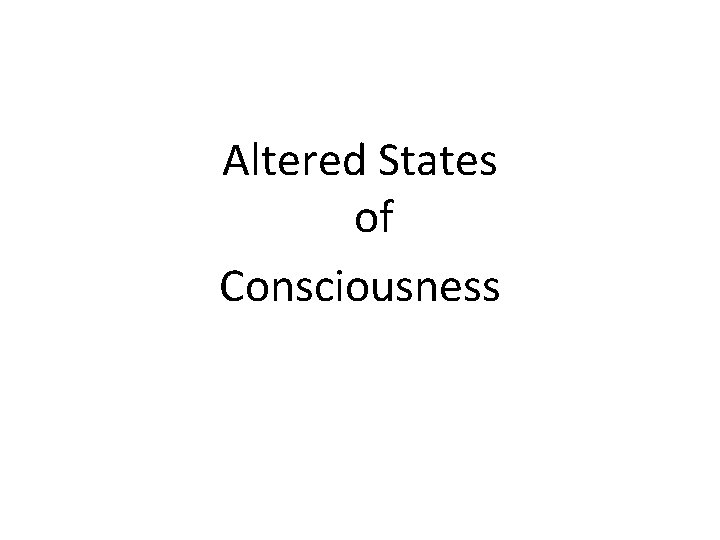 Altered States of Consciousness 